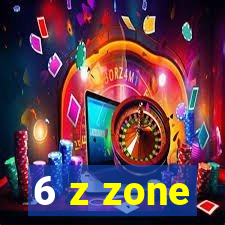 6 z zone